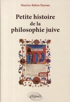 Couverture du livre « Petite histoire de la philosophie juive » de Hayoun aux éditions Ellipses