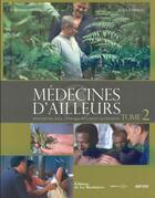 Couverture du livre « Médecines d'ailleurs Tome 2 » de Bernard Fontanille aux éditions La Martiniere