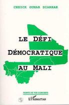 Couverture du livre « Le défi démocratique au Mali » de Cheick Oumar Diarrah aux éditions L'harmattan
