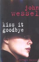 Couverture du livre « Kiss it goodbye » de Wessel John aux éditions Rivages