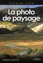 Couverture du livre « La photo de paysage » de Frederic Lefebvre aux éditions Pearson