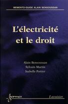 Couverture du livre « L'électricité et le droit (Mémento-Guide Alain Bensoussan) » de Bensoussan aux éditions Hermes Science Publications