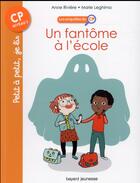 Couverture du livre « Les enquêtes du CP Tome 1 : un fantôme à l'école » de Anne Rivière et Marie Leghima aux éditions Bayard Jeunesse
