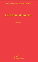 Couverture du livre « La femme du maître » de Etham Chamoun Abdelnour aux éditions L'harmattan