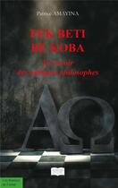 Couverture du livre « Fek Beti Be Koba - Le savoir des antiques philosophes » de Amayina Patrice aux éditions Les Sentiers Du Livre