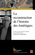 Couverture du livre « La reconstruction de l'histoire des Amériques ; entretien de l'historien Mathieu d'Avignon avec le sociologue mexicain Rodolfo Stavenhagen » de Mathieu D' Avignon aux éditions Les Presses De L'universite Laval (pul)