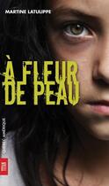 Couverture du livre « A fleur de peau » de Martine Latulippe aux éditions Quebec Amerique