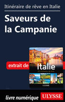 Couverture du livre « Itinéraire de rêve en Italie - Saveurs de la Campanie » de  aux éditions Ulysse