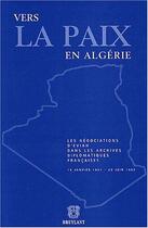 Couverture du livre « Vers la paix en algerie ; les negociations d'evian dans les archives diplomatiques frses » de  aux éditions Bruylant