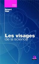 Couverture du livre « Les visages de la science » de Bernard Vidal aux éditions Academia