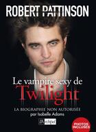 Couverture du livre « Robert Pattison, le vampire sexy de Twilight » de Isabelle Adams aux éditions Archipel