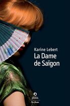 Couverture du livre « La dame de Saïgon » de Karine Lebert aux éditions Centre France Livres - De Borée