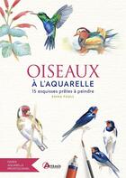Couverture du livre « Oiseaux à l'aquarelle : 15 esquisses prêtes à peindre » de Emma Faul aux éditions Artemis