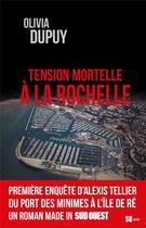 Couverture du livre « Tension mortelle à La Rochelle » de Olivia Dupuy aux éditions Sud Ouest Editions