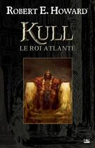 Couverture du livre « Kull, le roi Atlante » de Robert E. Howard aux éditions Bragelonne