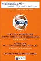 Couverture du livre « Monographie AFCP t.7 ; journée de spécialités ; SOFCOT 2011 » de Afcp aux éditions Sauramps Medical