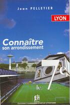 Couverture du livre « Lyon ; connaître son arrondissement ; le 7ème » de Jean Pelletier aux éditions Elah