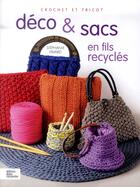 Couverture du livre « Déco & sacs en fils recyclés ; crochet et tricot » de Stephanie Pavard aux éditions Editions Carpentier