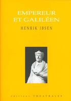 Couverture du livre « Empereur et galileen » de Ibsen/Battail aux éditions Theatrales