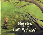 Couverture du livre « Mon père, le trou, l'arbre et moi » de Christelle Le Guen et Rene Gouichoux aux éditions Beluga