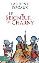 Couverture du livre « Le Seigneur de Charny » de Laurent Decaux aux éditions Libra Diffusio