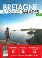 Couverture du livre « Bretagne ; 40 belles balades (édition 2018) » de  aux éditions Belles Balades