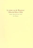 Couverture du livre « Le triste cas de m.silva da silva e silva » de Antonio Tabucchi aux éditions Fata Morgana