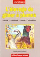 Couverture du livre « L'Elevage Du Gibier A Plumes » de Vilatte Gavard aux éditions France Agricole