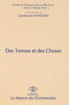 Couverture du livre « Des termes et des choses » de De Schaetzen Carolin aux éditions Dicoland/lmd