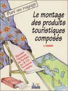 Couverture du livre « Le montage des produits touristiques composés » de Stephane Chabrier aux éditions Delagrave