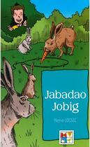 Couverture du livre « Jabadao jobig » de Herve Lossec et Jo Le Lay aux éditions Keit Vimp Bev