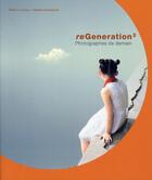 Couverture du livre « ReGeneration t.2 ; photographes de demain » de Nathalie Herschdorfer et William A. Ewing aux éditions Thames And Hudson