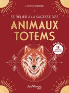 Couverture du livre « Se relier à la sagesse des animaux totems » de Laurine Koenig aux éditions Jouvence