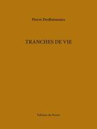 Couverture du livre « Tranches De Vie » de Pierre Desruisseaux aux éditions Noroit