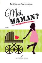 Couverture du livre « Moi, maman ? » de Melanie Cousineau aux éditions Les Editeurs Reunis