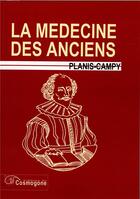 Couverture du livre « Medecine alchimique, la - la medecine des anciens » de Planis-Campy D. aux éditions Cosmogone