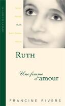 Couverture du livre « Ruth, une femme d'amour » de Francine Rivers aux éditions Blf Europe