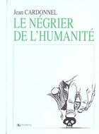 Couverture du livre « Le negrier de l'humanite » de Jean Cardonnel aux éditions Domens