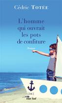 Couverture du livre « L'homme qui ouvrait les pots de confitures » de Cedric Totee aux éditions Elan Sud