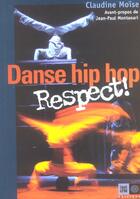 Couverture du livre « Danse hip hop. respect ! » de Claudine Moise aux éditions Indigene