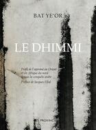 Couverture du livre « Le dhimmi ; profil de l'opprimé en Orient et en Afrique du nord depuis la conquête arabe » de Ye'Or Bat aux éditions Les Provinciales