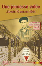 Couverture du livre « Une jeunesse volée ; j'avais 19 ans en 1944 ; le récit d'un jeune homme déporté en 1944 » de Bernard Duval aux éditions Orep