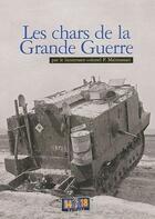 Couverture du livre « Les chars dans la grande guerre » de Paul Malmassari aux éditions Soteca