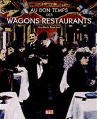 Couverture du livre « Au bon temps des wagons-restaurants » de Eve-Marie Zizza-Lalu aux éditions La Vie Du Rail