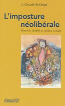 Couverture du livre « L'imposture néoliberale ; marché, liberté et justice sociale » de St-Onge J.-Claude aux éditions Ecosociete