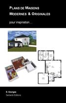 Couverture du livre « Plans de maisons modernes & originales pour inspiration... (édition 2011) » de S Georges aux éditions Sameniti