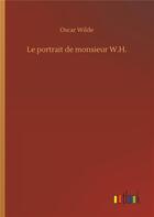 Couverture du livre « Le portrait de monsieur W.H. » de Oscar Wilde aux éditions Timokrates