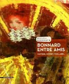 Couverture du livre « Bonnard, entre amis ; Matisse, Monet, Vuillard... » de  aux éditions Silvana