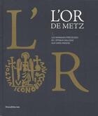 Couverture du livre « Trésors des réserves ; l'or de Metz t.1 ; les monnaies précieuses de l'époque gauloise aux carolingiens » de Kevin Alexandre Kazek aux éditions Silvana