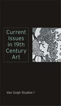 Couverture du livre « Current issues in 19th century art (van gogh studies 1) » de  aux éditions Waanders